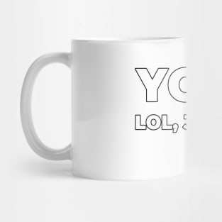 YOLO - LOL, JK. BRB. -Jesus Mug